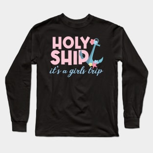 Holy Ship Its a Girls Trip Funny Cruise Vacation Nautical Long Sleeve T-Shirt